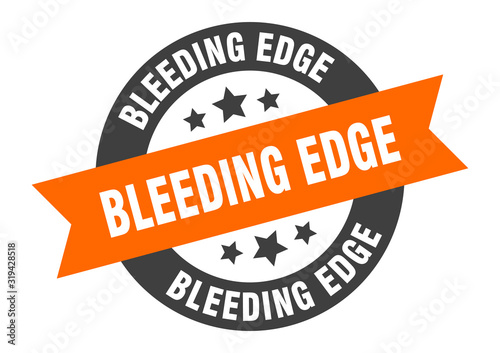 bleeding edge sign. bleeding edge round ribbon sticker. bleeding edge tag