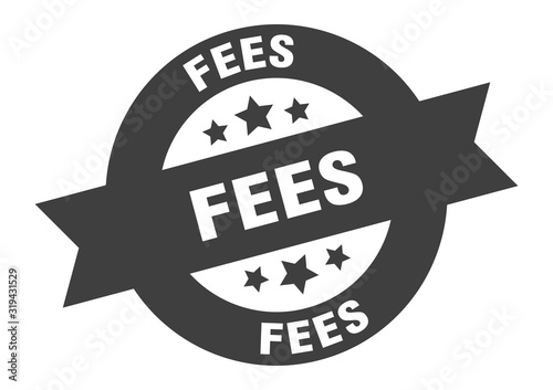 fees sign. fees round ribbon sticker. fees tag