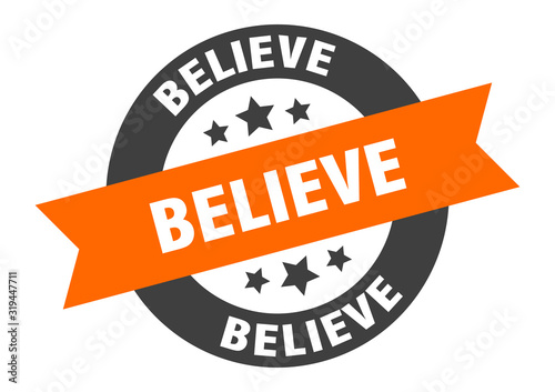 believe sign. believe round ribbon sticker. believe tag
