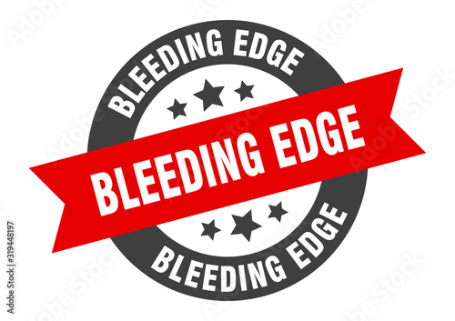 bleeding edge sign. bleeding edge round ribbon sticker. bleeding edge tag