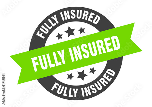 fully insured sign. fully insured round ribbon sticker. fully insured tag