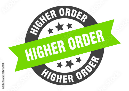 higher order sign. higher order round ribbon sticker. higher order tag