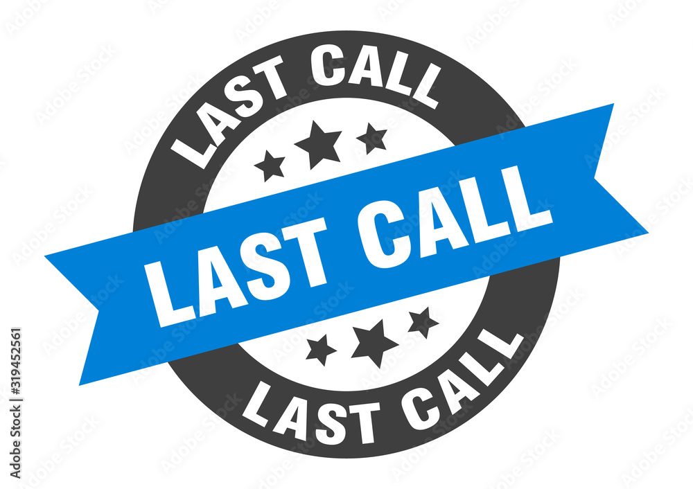 Fototapeta premium last call sign. last call round ribbon sticker. last call tag