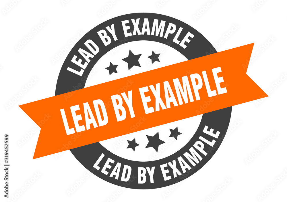 Fototapeta premium lead by example sign. lead by example round ribbon sticker. lead by example tag