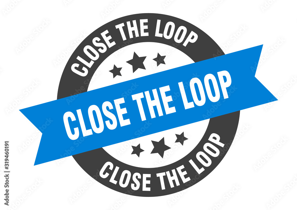 Fototapeta premium close the loop sign. close the loop round ribbon sticker. close the loop tag