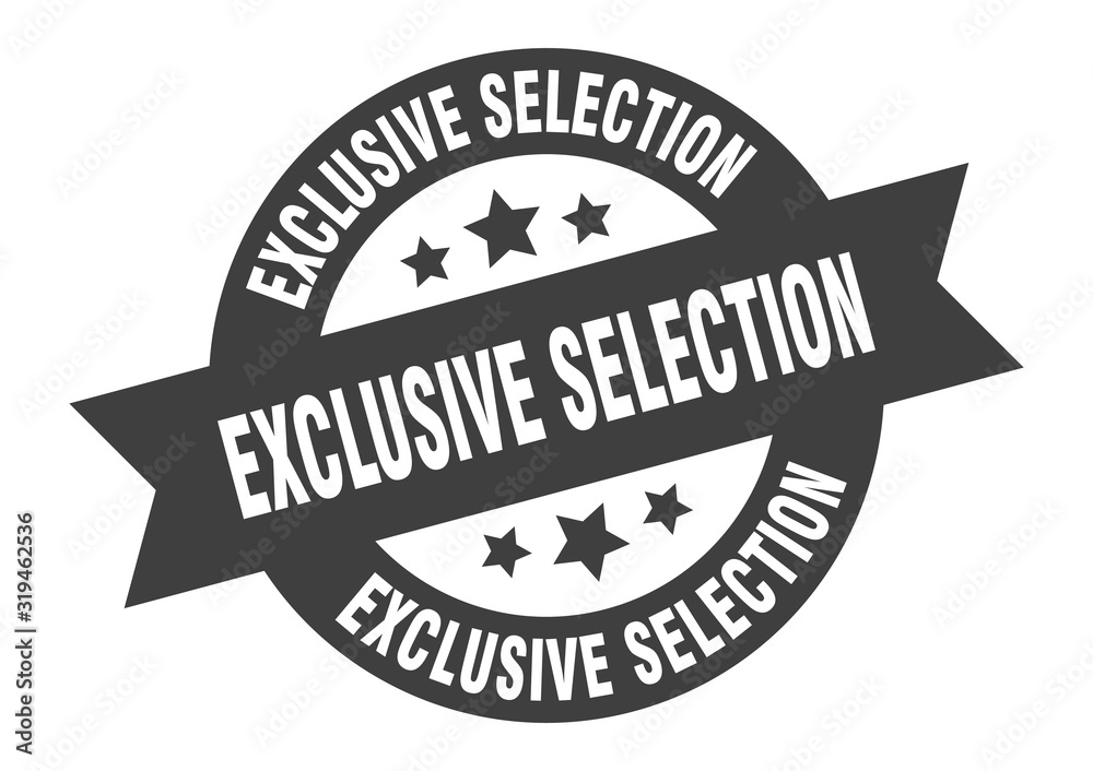 Fototapeta premium exclusive selection sign. exclusive selection round ribbon sticker. exclusive selection tag