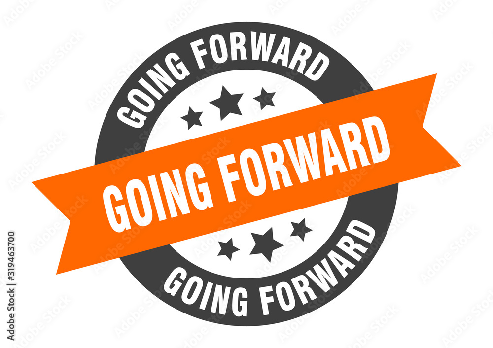 Fototapeta premium going forward sign. going forward round ribbon sticker. going forward tag