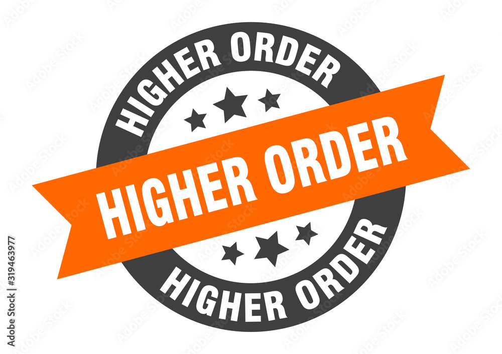 Fototapeta premium higher order sign. higher order round ribbon sticker. higher order tag