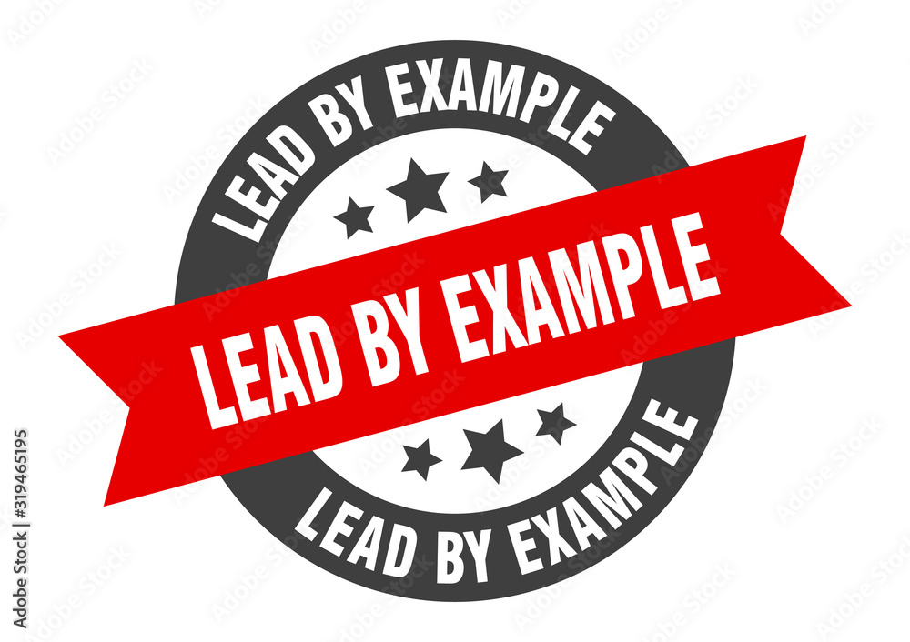 Fototapeta premium lead by example sign. lead by example round ribbon sticker. lead by example tag