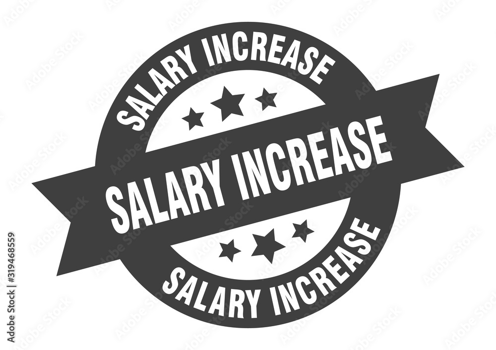 salary increase sign. salary increase round ribbon sticker. salary increase tag salary increase sign. salary increase round ribbon sticker. salary increase tag