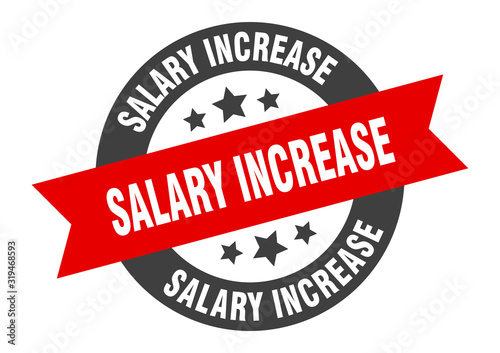 salary increase sign. salary increase round ribbon sticker. salary increase tag
