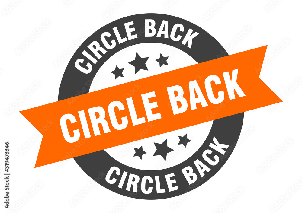 Fototapeta premium circle back sign. circle back round ribbon sticker. circle back tag