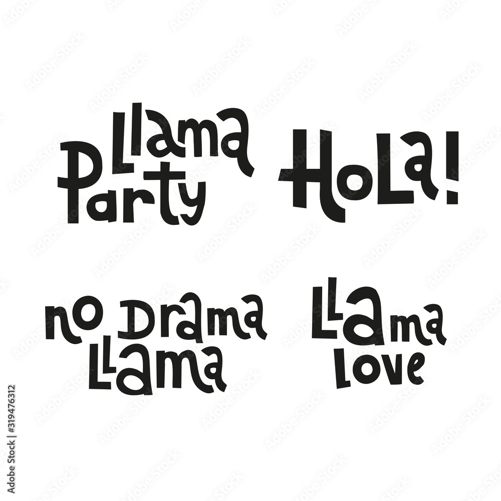 Lama lettering quote typography set. Isolated Graphic design in hand drawn style slogan for poster, card, decoration, sticker, tags, posters, labels. Llama party, No drama llama. Hola. Llama love