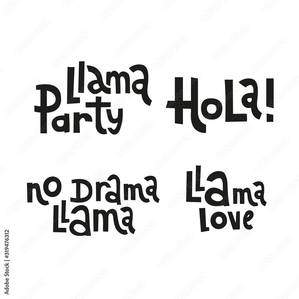 Lama lettering quote typography set. Isolated Graphic design in hand drawn style slogan for poster, card, decoration, sticker, tags, posters, labels. Llama party, No drama llama. Hola. Llama love