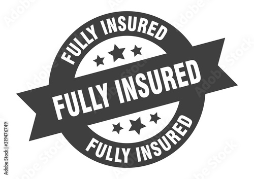 fully insured sign. fully insured round ribbon sticker. fully insured tag
