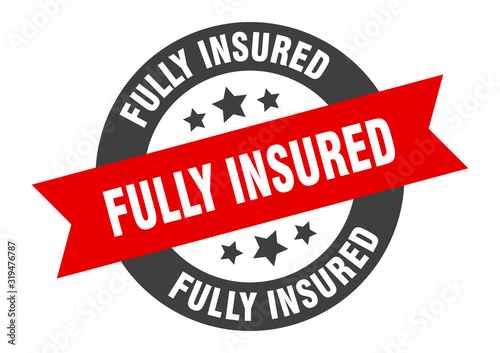 fully insured sign. fully insured round ribbon sticker. fully insured tag