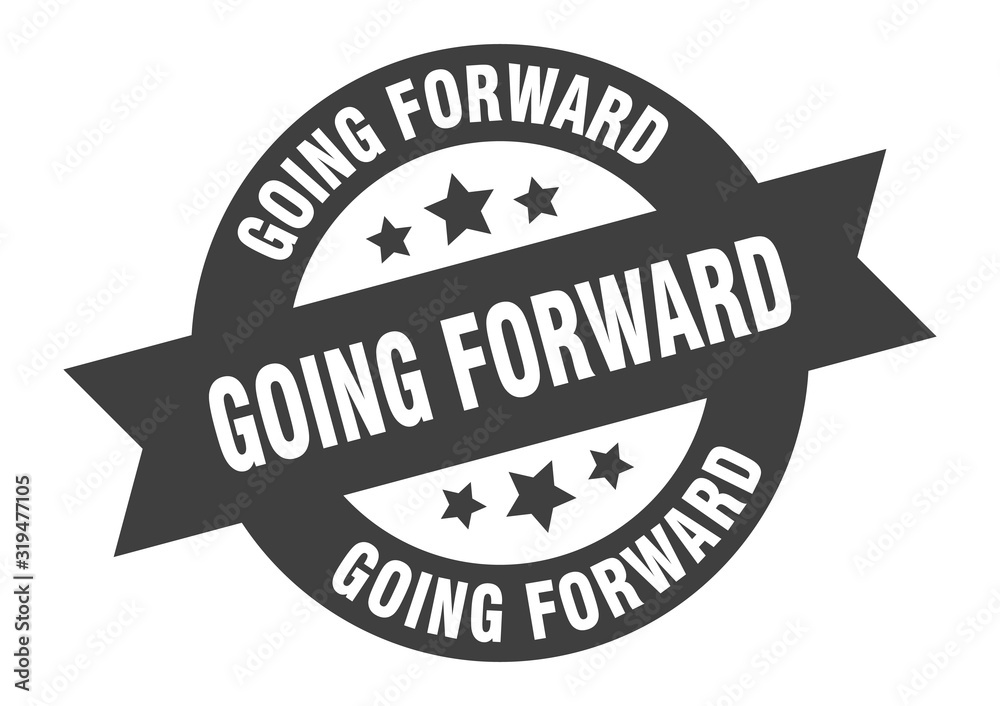 going forward sign. going forward round ribbon sticker. going forward tag