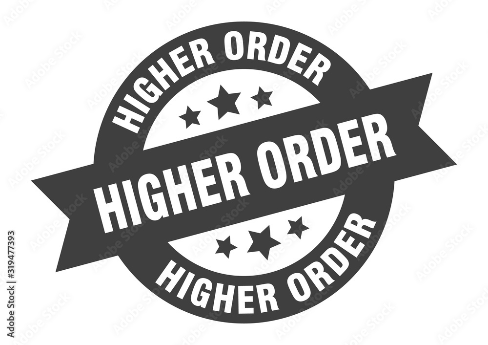 higher order sign. higher order round ribbon sticker. higher order tag