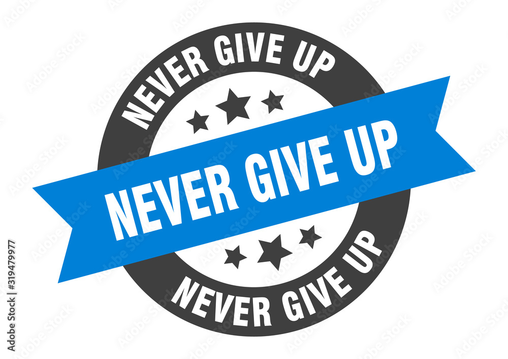 Fototapeta premium never give up sign. never give up round ribbon sticker. never give up tag