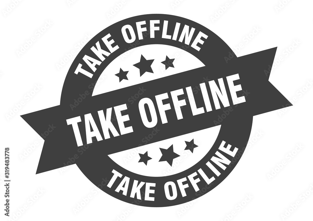 take offline sign. take offline round ribbon sticker. take offline tag take offline sign. take offline round ribbon sticker. take offline tag