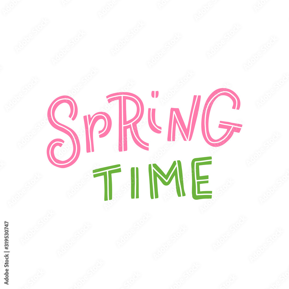 Spring time. Hand-lettering phrase. Scandinavian style. Vector illustration. Can be used for logotype, invitation decor, print design, greeting card, poster, banner