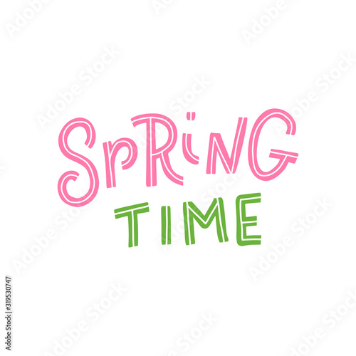 Spring time. Hand-lettering phrase. Scandinavian style. Vector illustration. Can be used for logotype, invitation decor, print design, greeting card, poster, banner