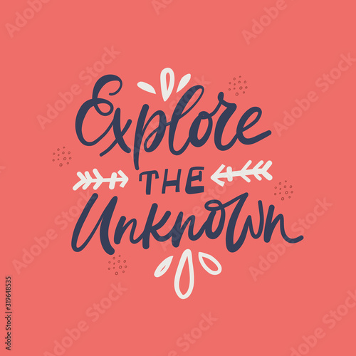 Explore unknown creative hand drawn vector lettering. Motivational tourism slogan, encouraging handwritten phrase. Tshirt, banner decorative calligraphy. Inspirational appeal, tourist motto