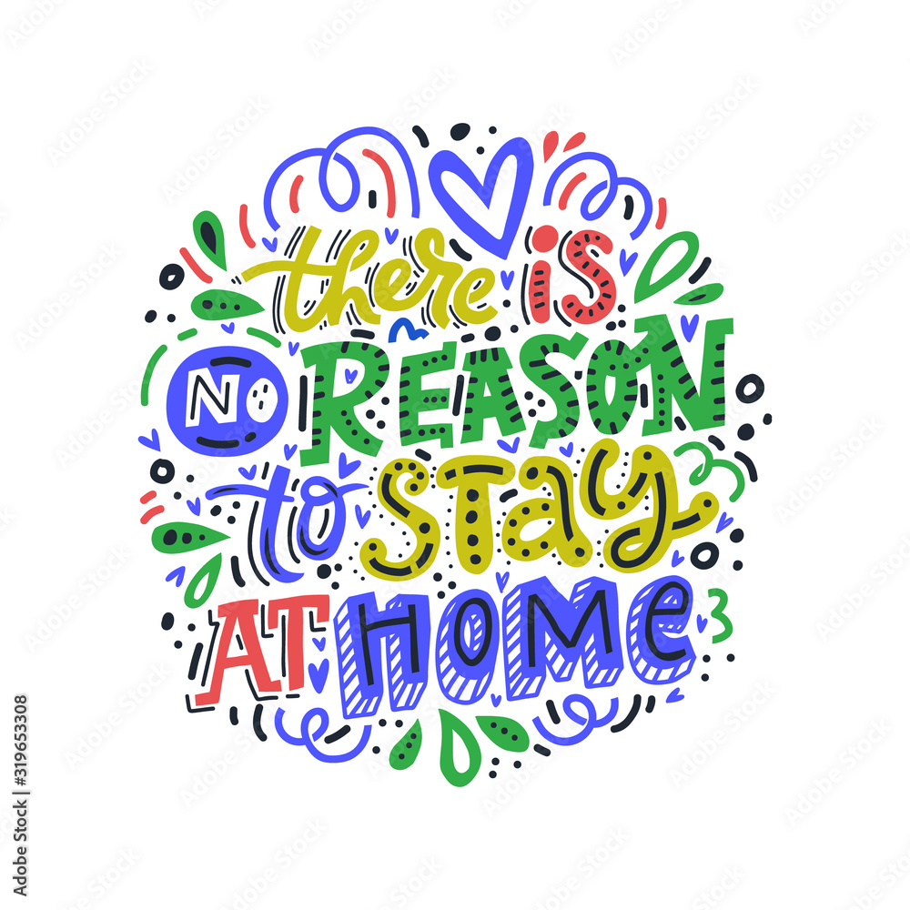 No reason stay at home freehand lettering. Abstract colorful drawing with text isolated on white background. Optimistic handwritten inscription. Hearts, spots and swirls design element No reason stay at home freehand lettering. Abstract colorful drawing with text isolated on white background. Optimistic handwritten inscription. Hearts, spots and swirls design element