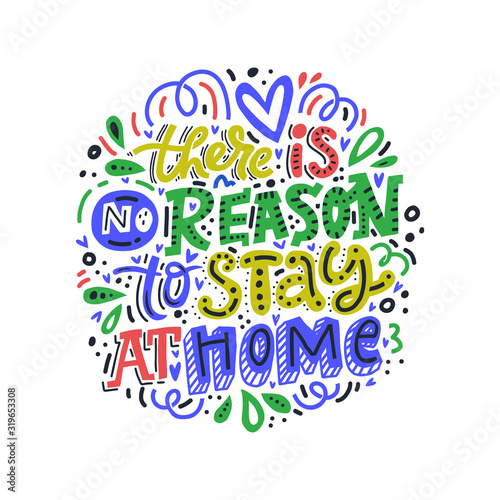 No reason stay at home freehand lettering. Abstract colorful drawing with text isolated on white background. Optimistic handwritten inscription. Hearts  spots and swirls design element