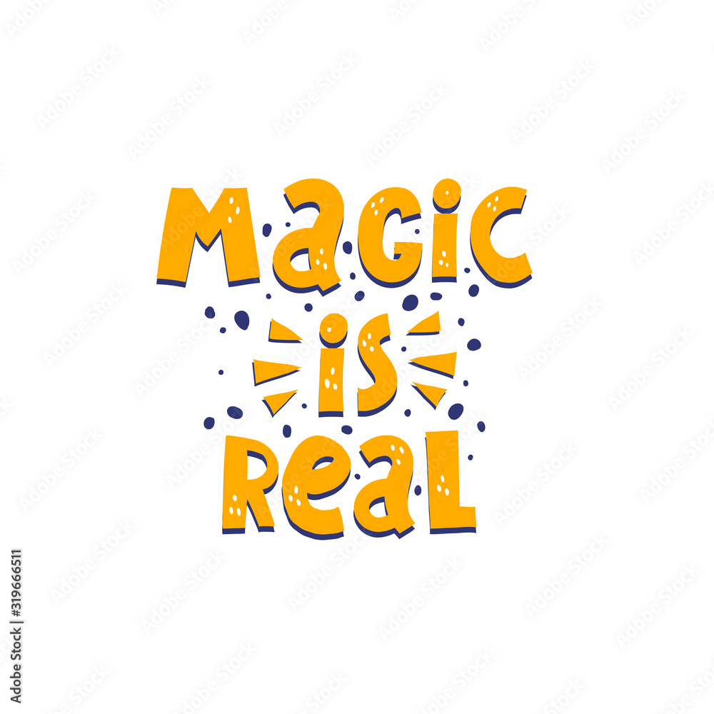 magic is real. hand drawing lettering, decor elements. Colorful vector illustration, flat style. typographic font, doodle quote. design for print, card, poster decoration