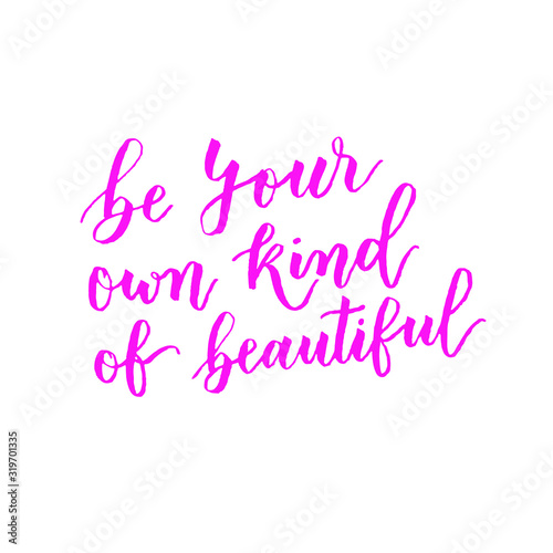 Be your own kind of beautiful handwritten quote calligraphy in pink. Hand lettering card © Arpita