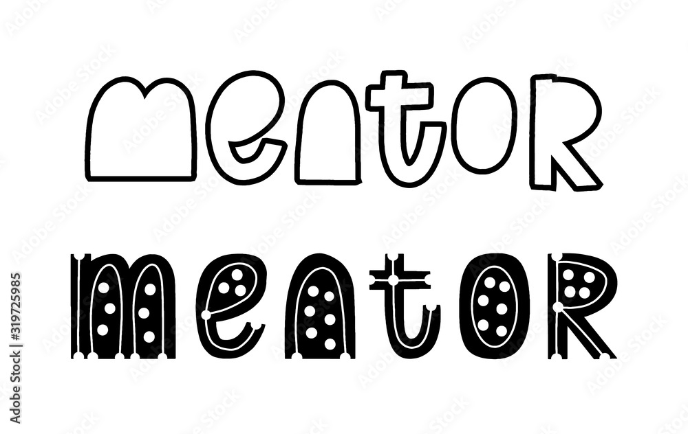 Mentor letteting quote. Mentorship phrase concept. Typograpic vector illustration. Trendy motivation word Mentor letteting quote. Mentorship phrase concept. Typograpic vector illustration. Trendy motivation word