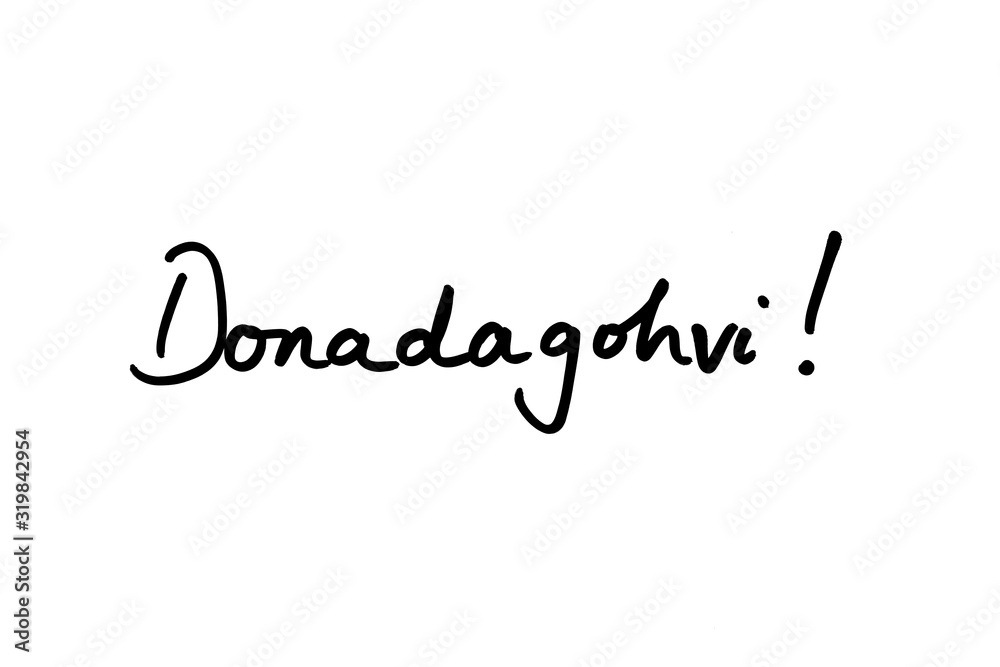Donadagohvi! - the Cherokee word for Goodbye! Donadagohvi! - the Cherokee word for Goodbye!