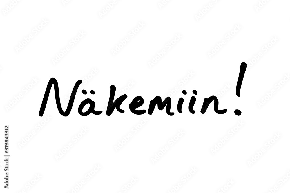 Nakemiin - the Finnish word for Goodbye Nakemiin - the Finnish word for Goodbye