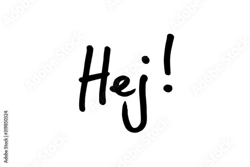 Hej - the informal Danish word for Hello