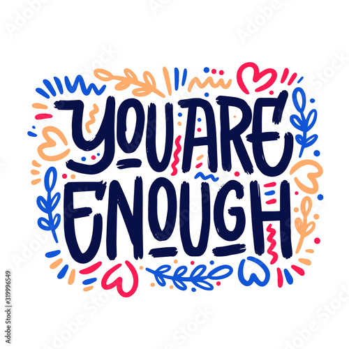 You are enough, positive inspirational quote, hand-drawn lettering, vector illustration isolated in white background. You are enough poster, banner lettering design, self acceptance concept