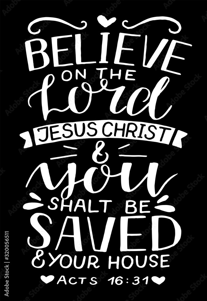 Fototapeta Hand lettering with Bible verse Believe on the Lord Jesus Christ and you shalt be saved on black background.