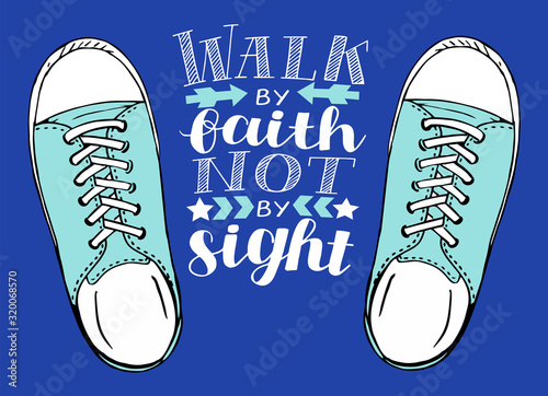 Hand lettering with Bible verse Walk by faith, not signt with sneakers.