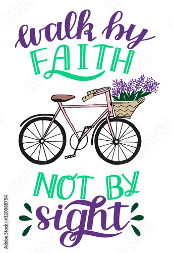 Hand lettering with Bible verse Walk by faith, not signt with bike