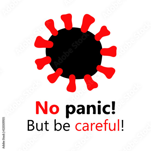 Novel Coronavirus vector symbol. Hand-drawn Sign 2019-nCoV, MERS-Cov isolated on white background. Stylized illustration of a new virus from China. Abstract virus model. No panic, Be careful text