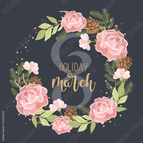 Holiday on March 8. Greeting card with the inscription. Vector template with lettering design and hand draw texture. Design for card, poster, flyer.  Card with flowers, sweets, branches, romantic elem