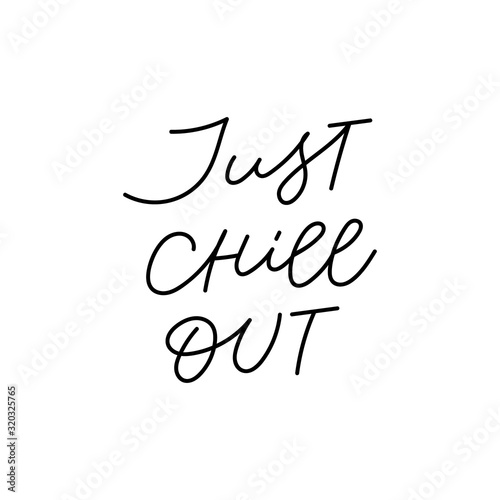 Just chill out calligraphy quote lettering