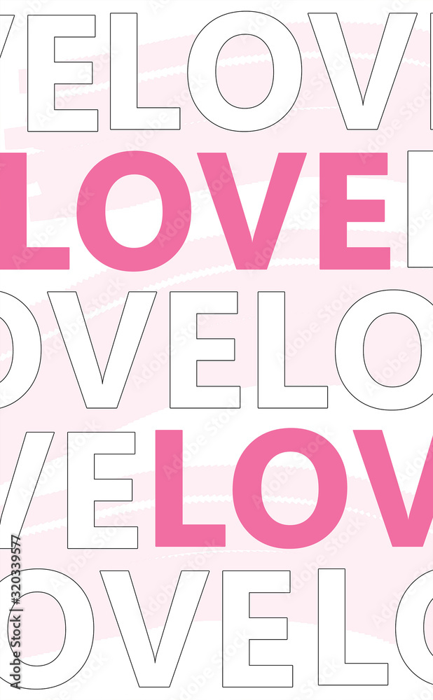 Valentine's day wallpaper. Love words typography. Pink and white colors. Vertical orientation Valentine's day wallpaper. Love words typography. Pink and white colors. Vertical orientation