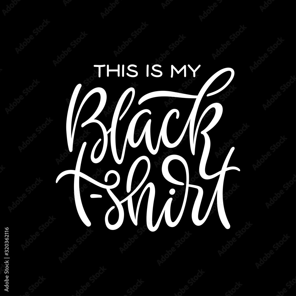 This is my black t-shirt funny quote design. Vector illustration. This is my black t-shirt funny quote design. Vector illustration.