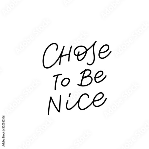 Chose to be nice calligraphy quote lettering