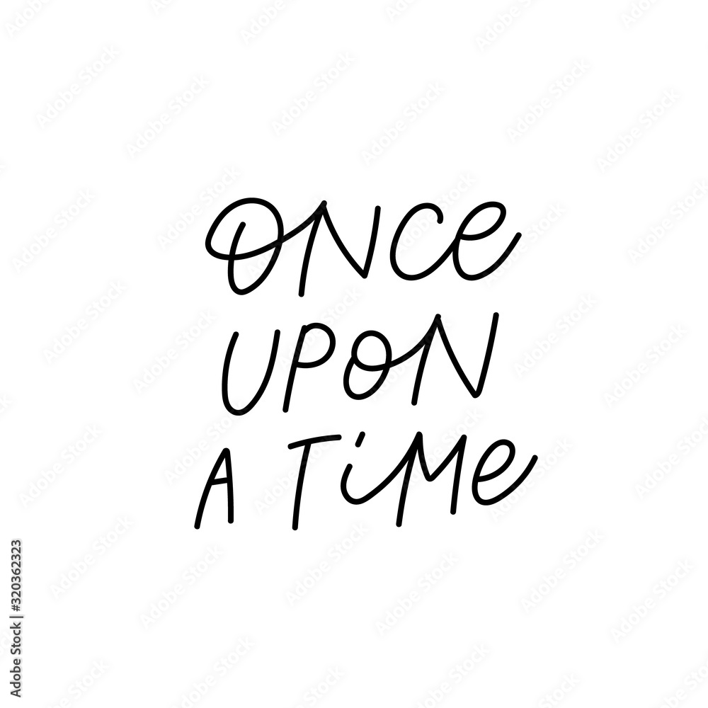 Once upon a time calligraphy quote lettering