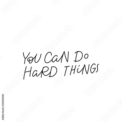 You can do hard things calligraphy quote lettering