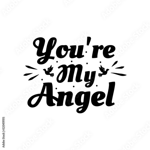 Love phrase “You're my angel“. Hand drawn typography poster. Romantic postcard. Love greeting cards vector illustration on white background