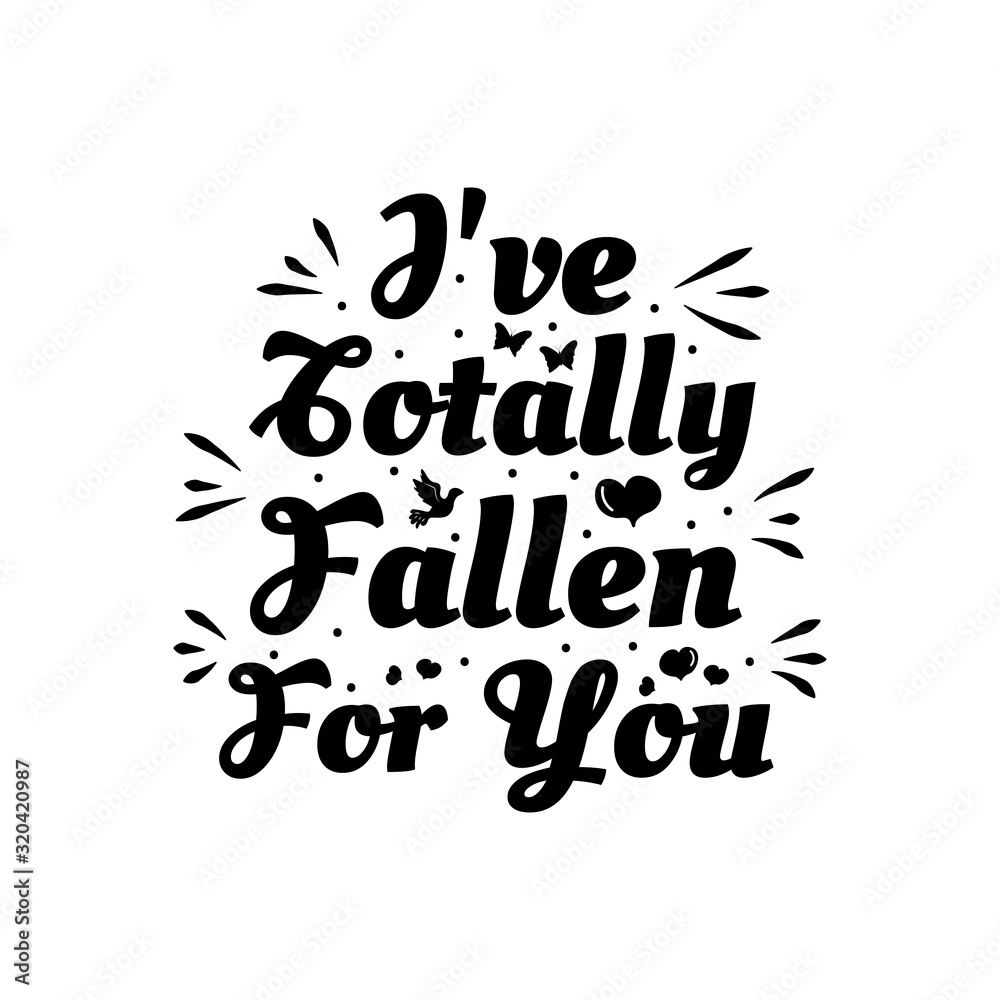 Love phrase “I've totally fallen for you“. Hand drawn typography poster. Romantic postcard. Love greeting cards vector illustration on white background