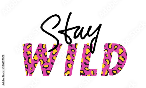 Vector illustration with Stay Wild slogan with leopard skin. T-shirt design, typography graphics for fashion print or poster.